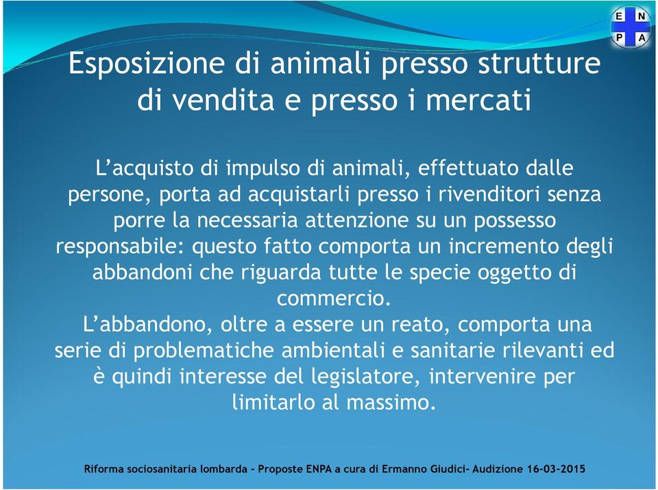 un incremento degli abbandoni che riguarda tutte le specie oggetto di commercio.