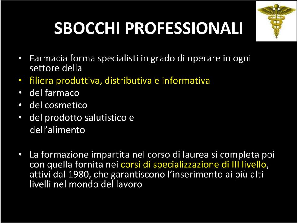 alimento La formazione impartita nel corso di laurea si completa poi con quella fornita nei corsi di