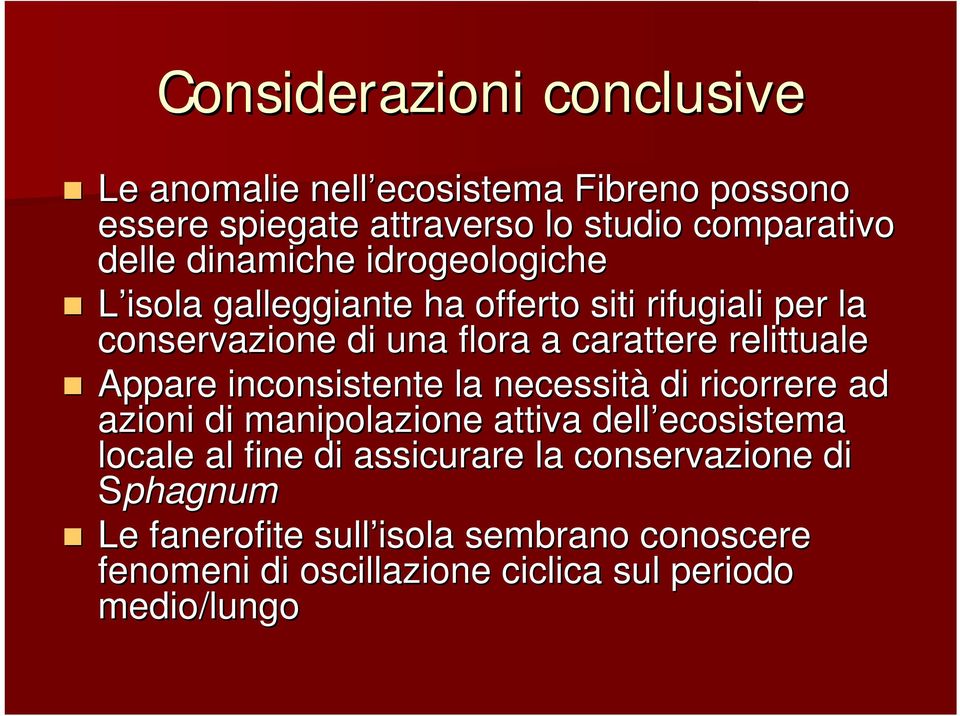 relittuale Appare inconsistente la necessità di ricorrere ad azioni di manipolazione attiva dell ecosistema ecosistema locale al