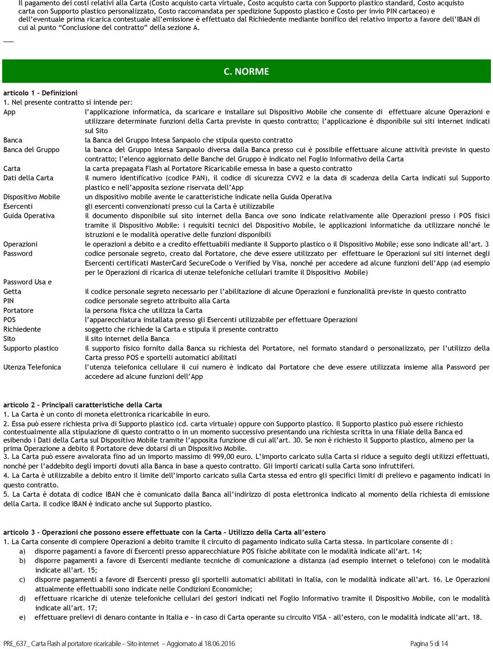 importo a favore dell IBAN di cui al punto Conclusione del contratto della sezione A. C. NORME articolo 1 Definizioni 1.