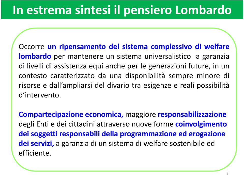 divario tra esigenze e reali possibilità d intervento.