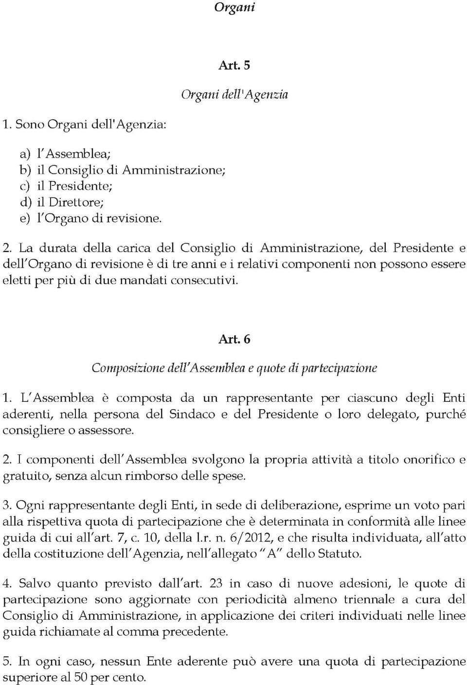 Art. 6 Composizione dell'assemblea e quote di partecipazione 1.