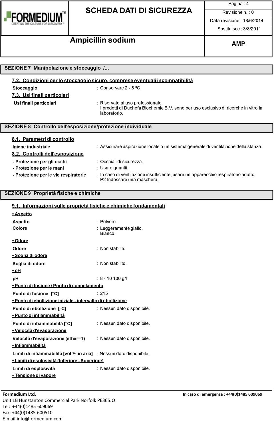 SEZIONE 8 Controllo dell'esposizione/protezione individuale 8.1. Parametri di controllo Igiene industriale 8.2.