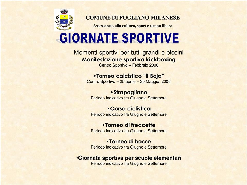 tra Giugno e Settembre % Periodo indicativo tra Giugno e Settembre Torneo di bocce Periodo