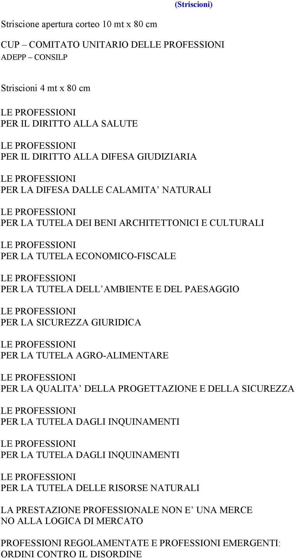 PER LA SICUREZZA GIURIDICA PER LA TUTELA AGRO-ALIMENTARE PER LA QUALITA DELLA PROGETTAZIONE E DELLA SICUREZZA PER LA TUTELA DAGLI INQUINAMENTI PER LA TUTELA DAGLI INQUINAMENTI