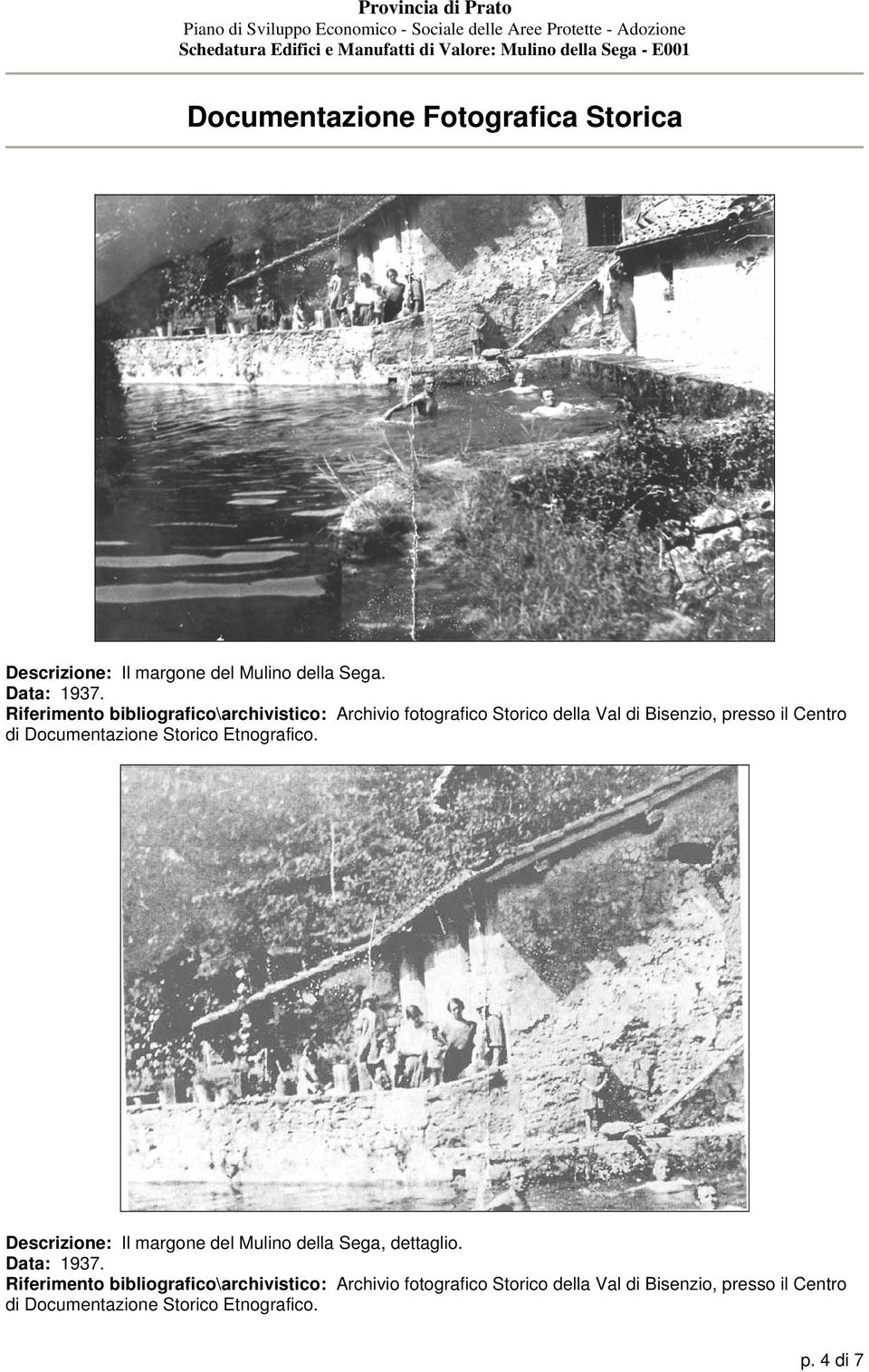 Documentazione Storico Etnografico. Descrizione: Il margone del Mulino della Sega, dettaglio. Data: 1937.