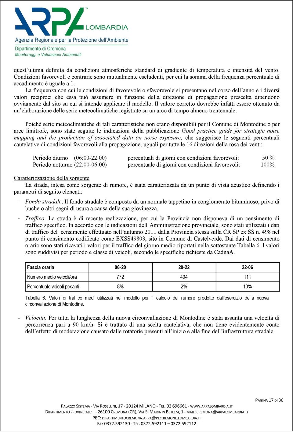 La frequenza con cui le condizioni di favorevole o sfavorevole si presentano nel corso dell anno e i diversi valori reciproci che essa può assumere in funzione della direzione di propagazione