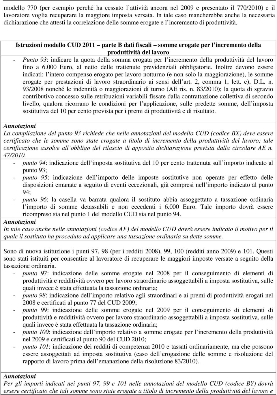 Istruzioni modello CUD 2011 parte B dati fiscali somme erogate per l incremento della produttività del lavoro - Punto 93: indicare la quota della somma erogata per l incremento della produttività del