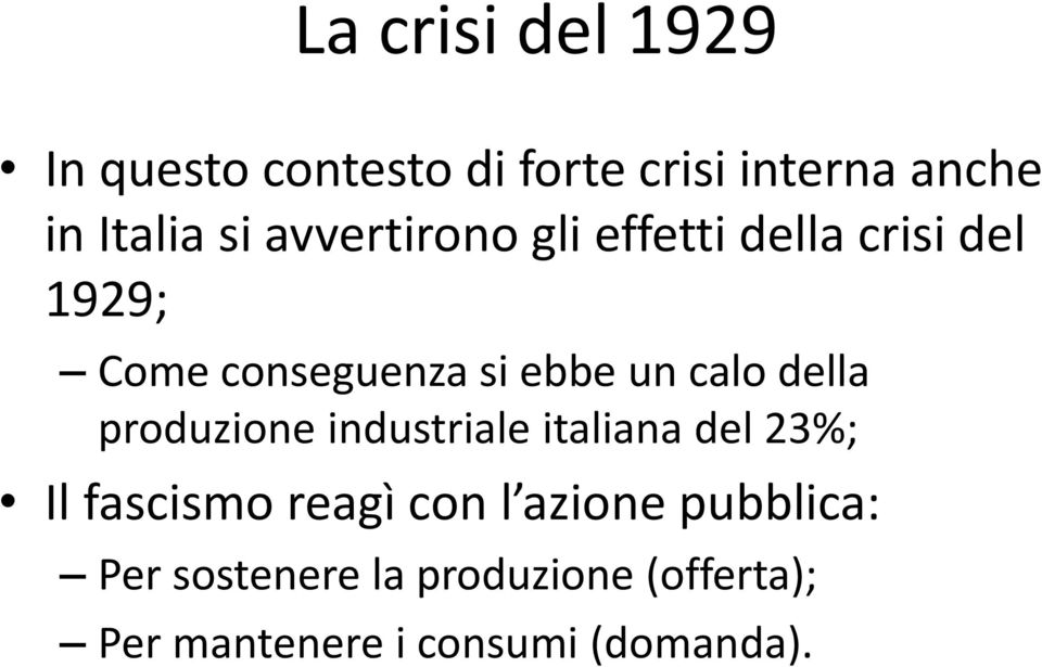 della produzione industriale italiana del 23%; Il fascismo reagì con l azione