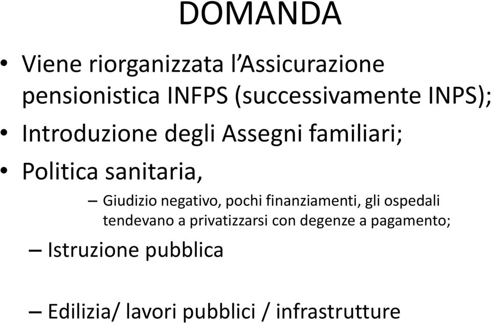 sanitaria, Giudizio negativo, pochi finanziamenti, gli ospedali tendevano a