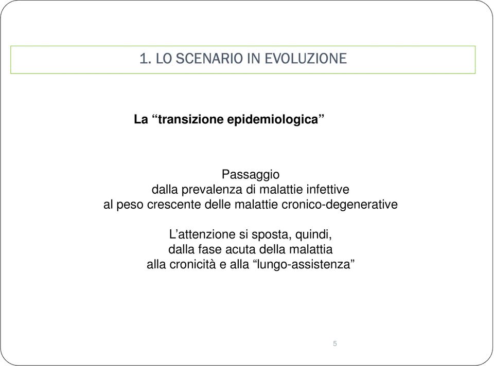 delle malattie cronico-degenerative L attenzione si sposta,