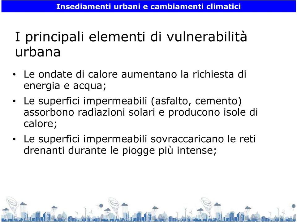 impermeabili (asfalto, cemento) assorbono radiazioni solari e producono isole di