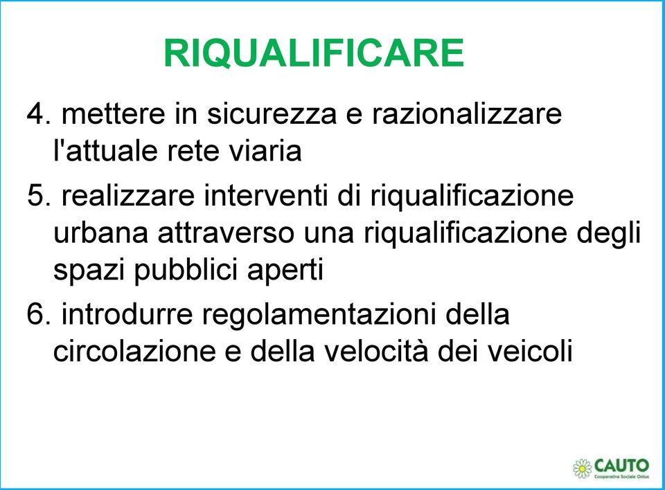 realizzare interventi di riqualificazione urbana attraverso una