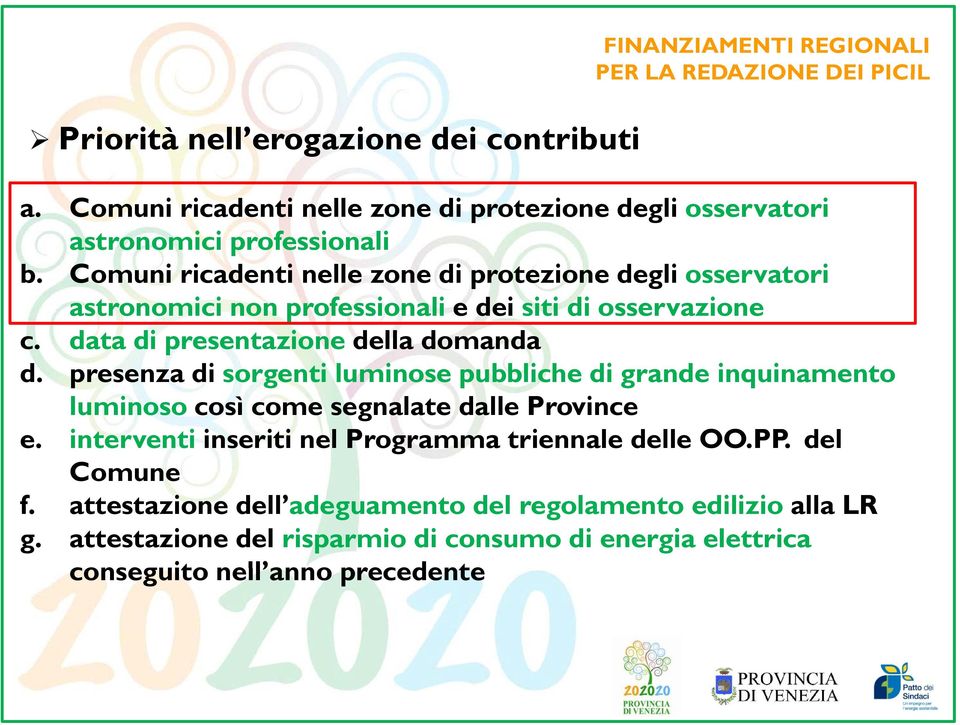 Comuni ricadenti nelle zone di protezione degli osservatori astronomici non professionali e dei siti di osservazione c. data di presentazione della domanda d.