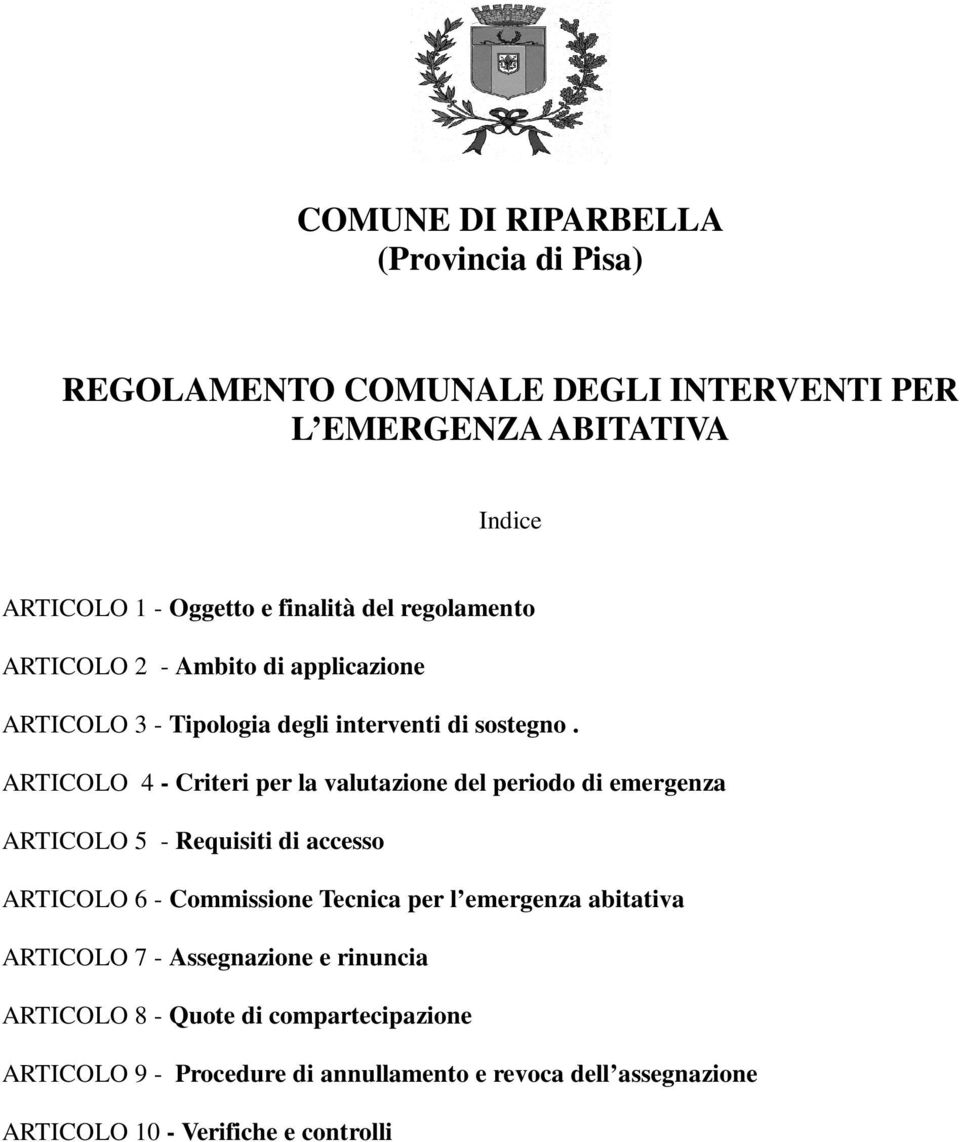 ARTICOLO 4 - Criteri per la valutazione del periodo di emergenza ARTICOLO 5 - Requisiti di accesso ARTICOLO 6 - Commissione Tecnica per l