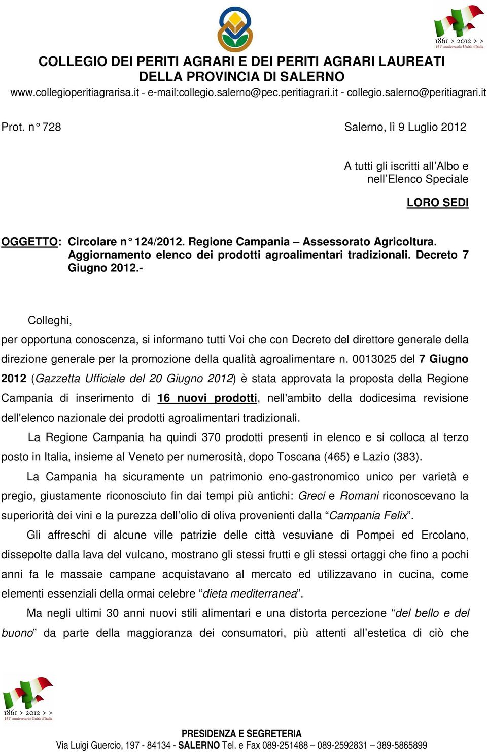 - Colleghi, per opportuna conoscenza, si informano tutti Voi che con Decreto del direttore generale della direzione generale per la promozione della qualità agroalimentare n.