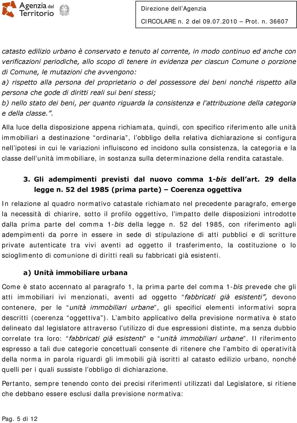 quanto riguarda la consistenza e l'attribuzione della categoria e della classe.