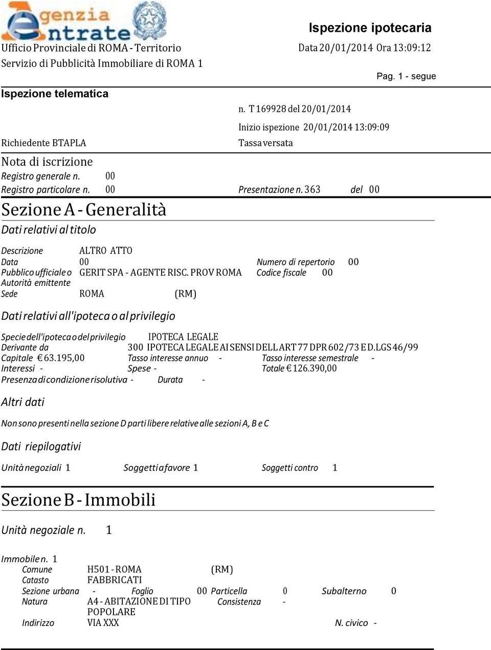 363 del 00 Sezione A - Generalità Dati relativi al titolo Descrizione ALTRO ATTO Data 00 Numero di repertorio 00 Pubblico ufficiale o GERIT SPA - AGENTE RISC.