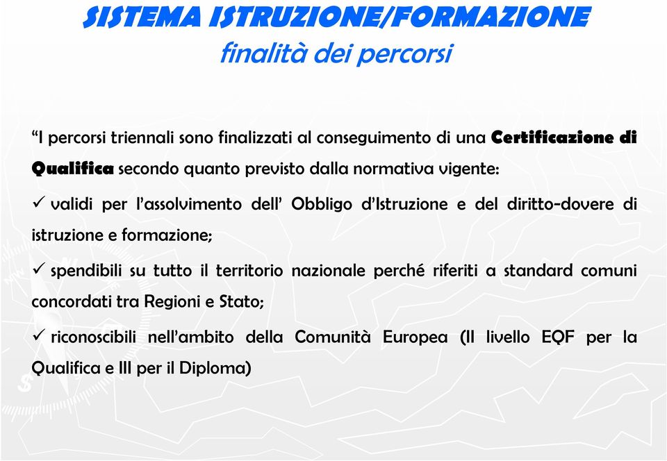 Istruzione e del diritto-dovere dovere di istruzione e formazione; spendibili su tutto il territorio nazionale perché riferiti