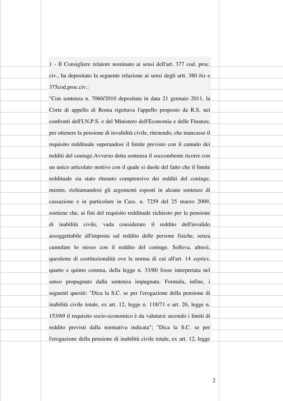 tata in data 21 gennaio 2011, la Corte di appello di Roma rigettava l'appello propost