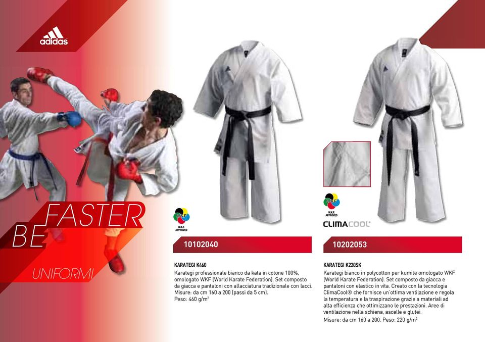 Peso: 460 g/m 2 KARATEGI K220SK Karategi bianco in polycotton per kumite omologato WKF (World Karate Federation). Set composto da giacca e pantaloni con elastico in vita.