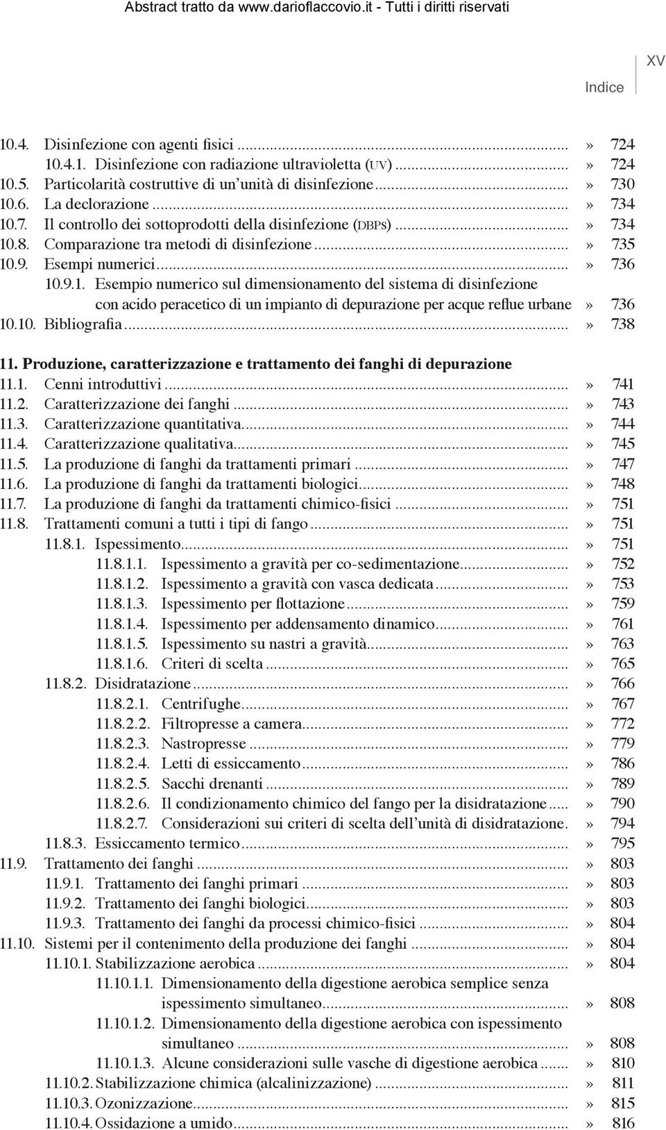 10. Bibliografia...» 738 11. Produzione, caratterizzazione e trattamento dei fanghi di depurazione 11.1. Cenni introduttivi...» 741 11.2. Caratterizzazione dei fanghi...» 743 11.3. Caratterizzazione quantitativa.