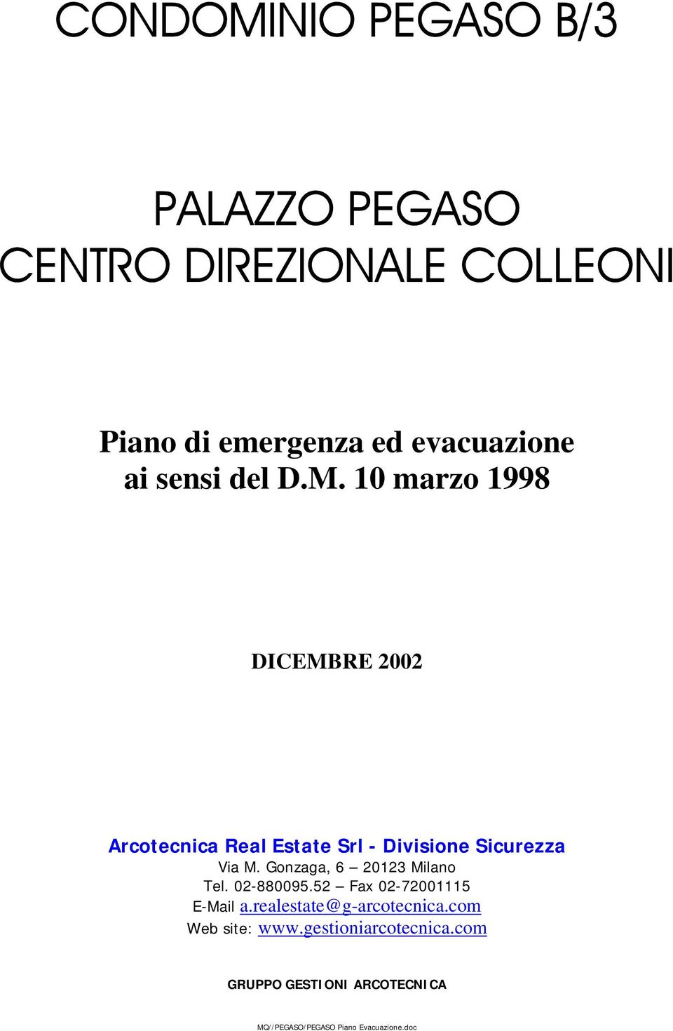 Gonzaga, 6 20123 Milano Tel. 02-880095.52 Fax 02-72001115 E-Mail a.realestate@g-arcotecnica.
