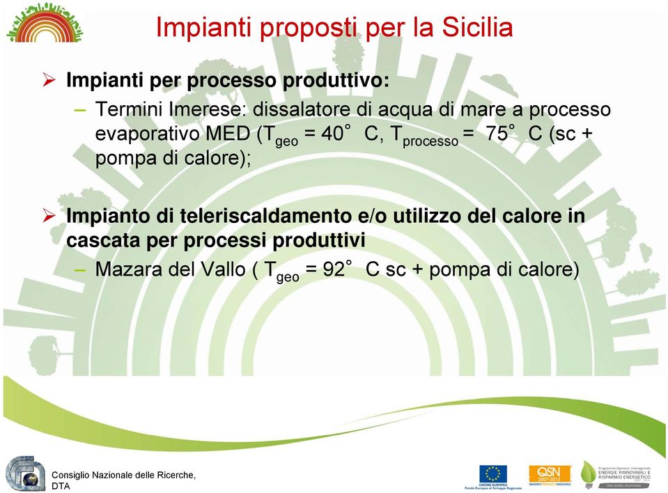 75 C (sc + pompa di calore); Impianto di teleriscaldamento e/o utilizzo del calore