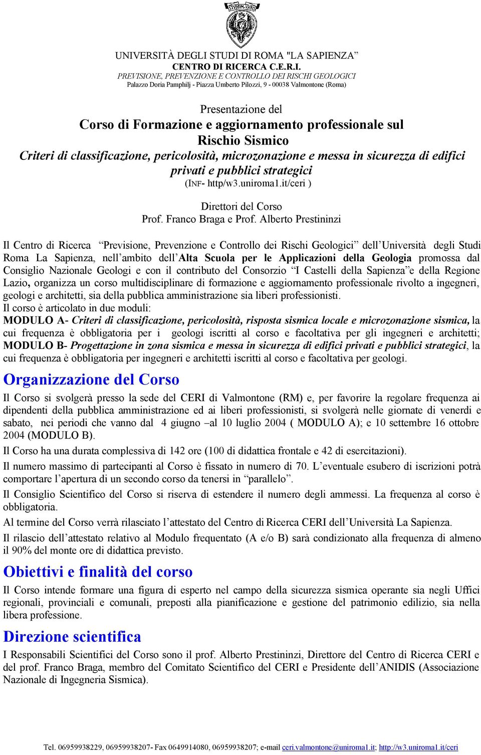 pubblici strategici (INF- http/w3.uniroma1.it/ceri ) Direttori del Corso Prof. Franco Braga e Prof.