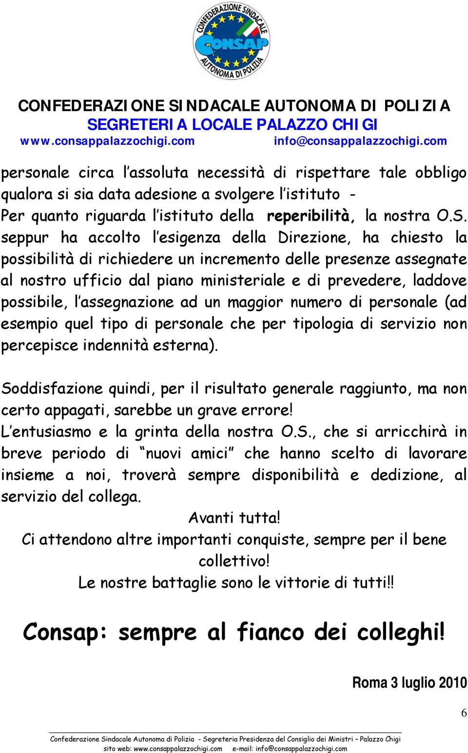 possibile, l assegnazione ad un maggior numero di personale (ad esempio quel tipo di personale che per tipologia di servizio non percepisce indennità esterna).