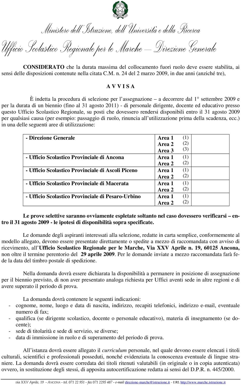 24 del 2 marzo 2009, in due anni (anziché tre), A V V I S A È indetta la procedura di selezione per l assegnazione a decorrere dal 1 settembre 2009 e per la durata di un biennio (fino al 31 agosto