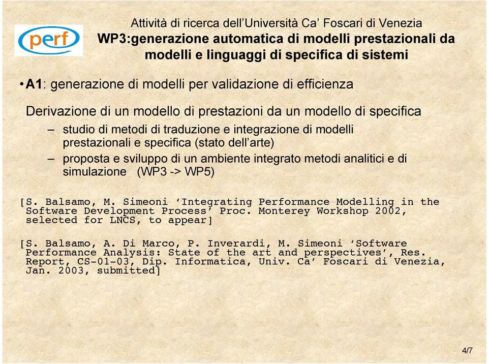analitici e di simulazione (WP3 -> WP5) [S. Balsamo, M. Simeoni Integrating Performance Modelling in the Software Development Process Proc.