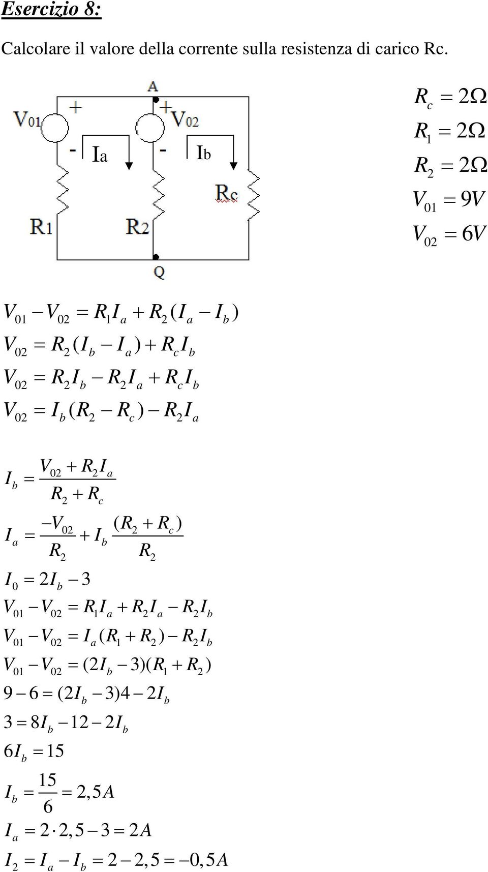 ( ) 0 b c a b a 0 0 + = + ( + c ) = + = c a 0 b b = + 0 0 a a b = ( + ) 0 0 a = (