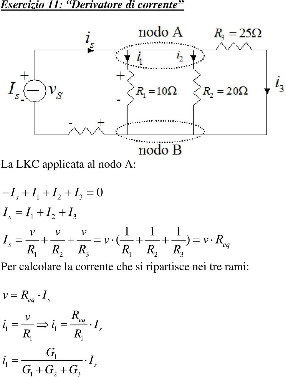 + ) = v eq Per calcolare la corrente che si