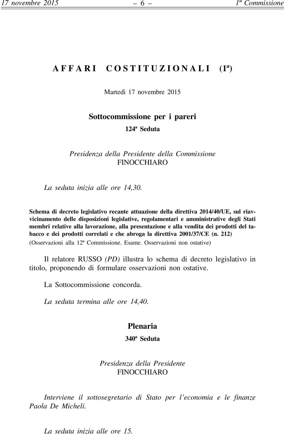 Schema di decreto legislativo recante attuazione della direttiva 2014/40/UE, sul riavvicinamento delle disposizioni legislative, regolamentari e amministrative degli Stati membri relative alla
