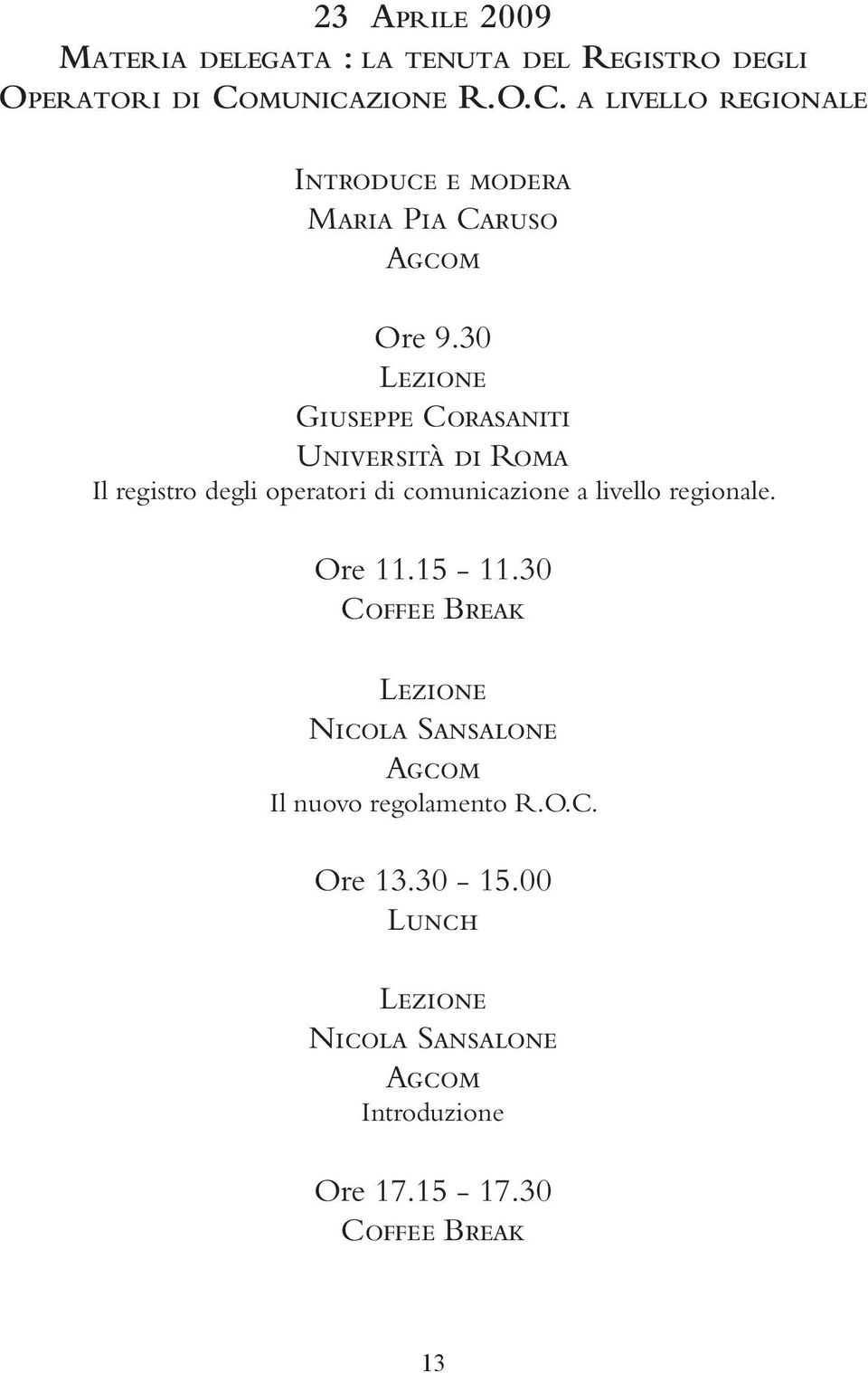 30 Giuseppe Corasaniti Università di Roma Il registro degli operatori di comunicazione a livello