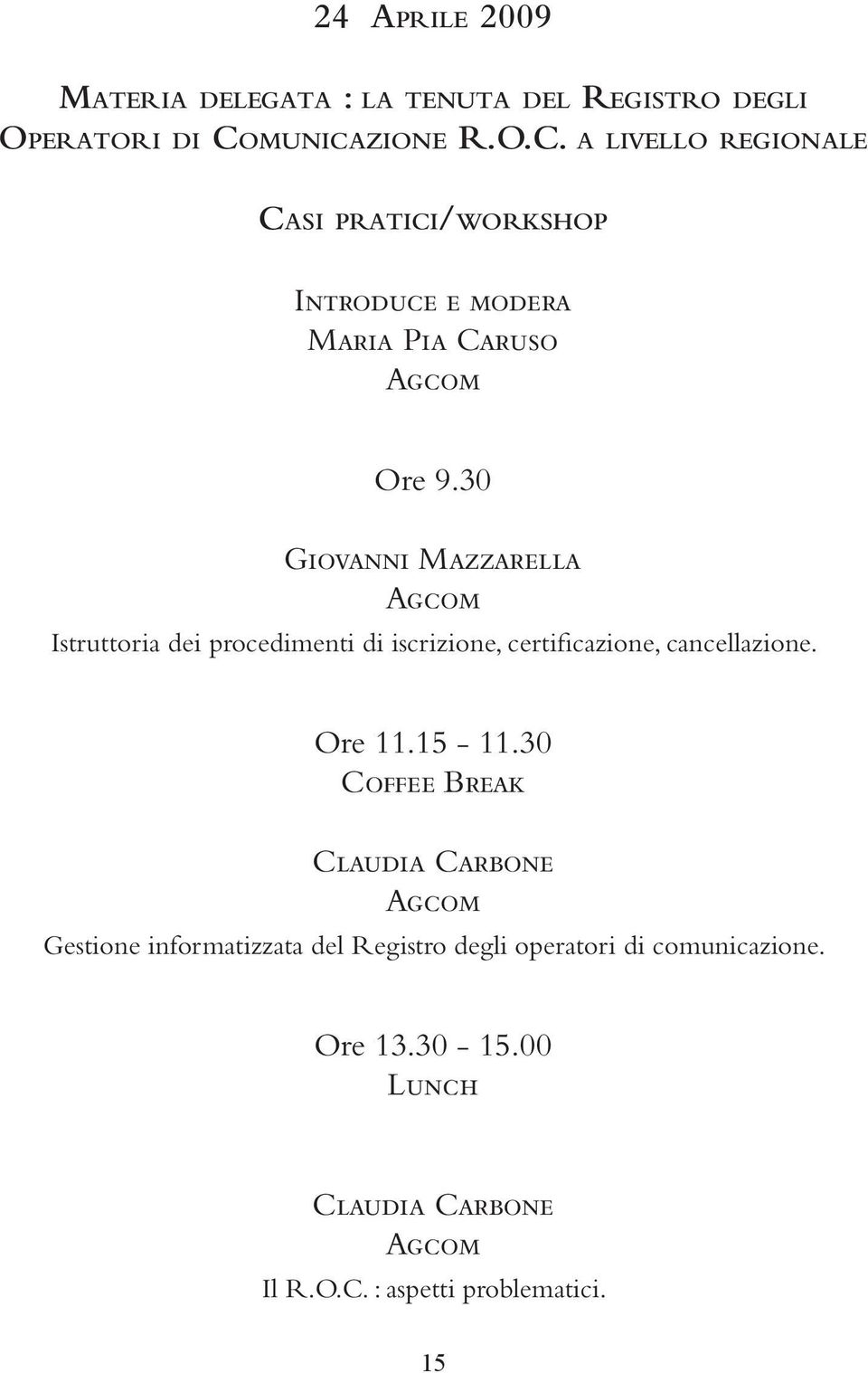 30 Giovanni Mazzarella Istruttoria dei procedimenti di iscrizione, certificazione, cancellazione. Ore 11.15-11.
