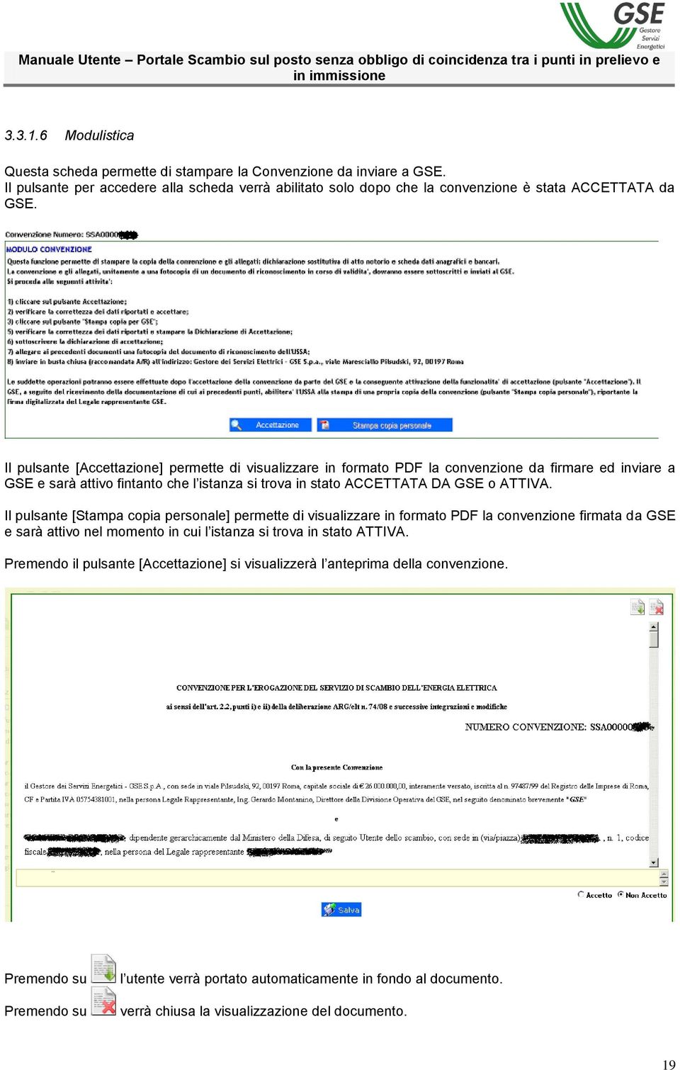 Il pulsante [Stampa copia personale] permette di visualizzare in formato PDF la convenzione firmata da GSE e sarà attivo nel momento in cui l istanza si trova in stato ATTIVA.