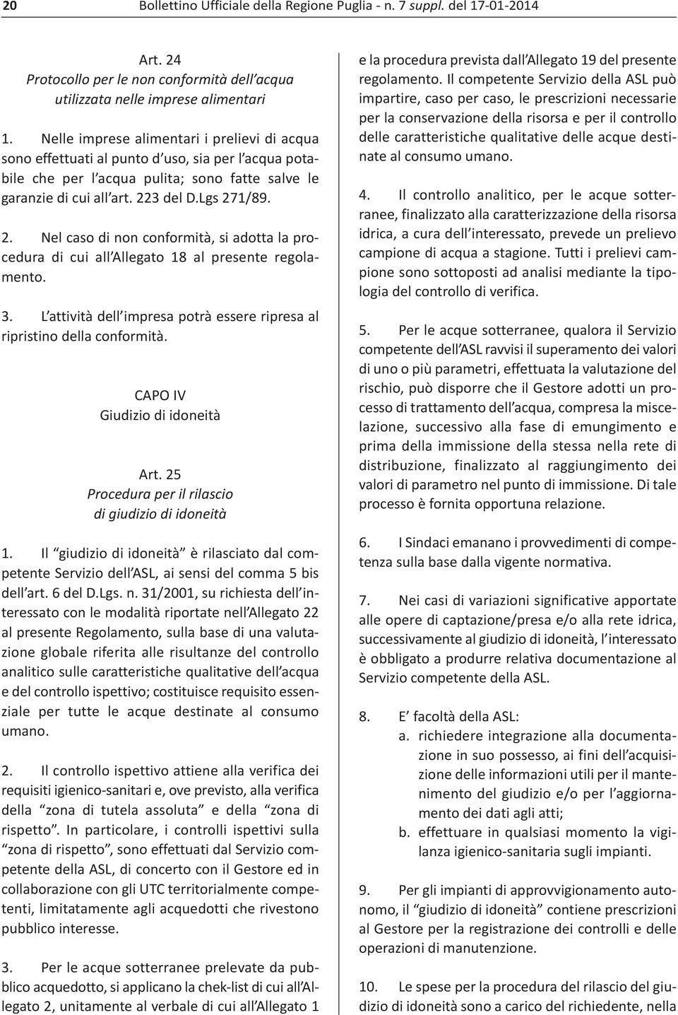 3 del D.Lgs 271/89. 2. Nel caso di non conformità, si adotta la procedura di cui all Allegato 18 al presente regolamento. 3.