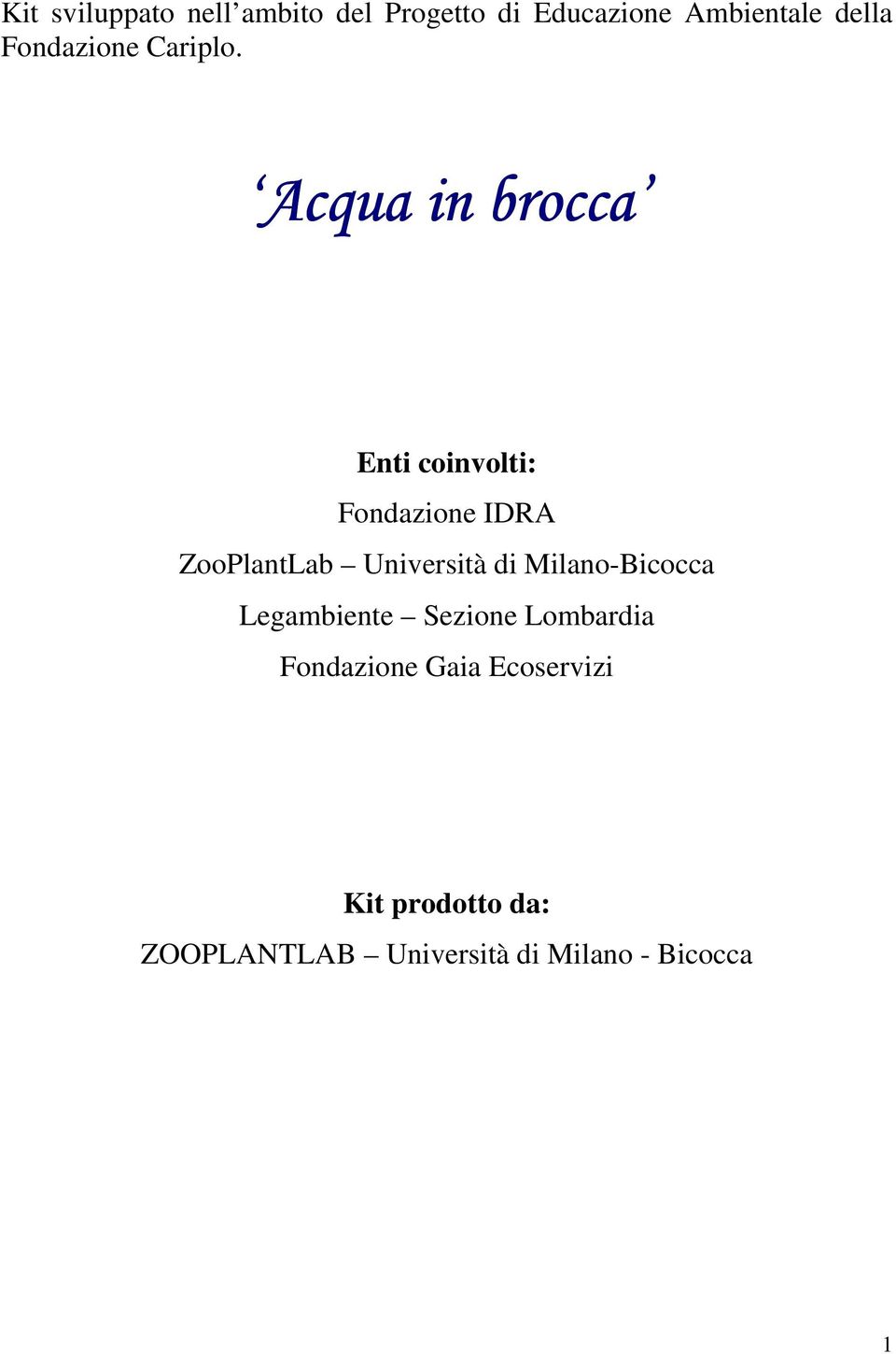 Acqua in brocca Enti coinvolti: Fondazione IDRA ZooPlantLab Università di