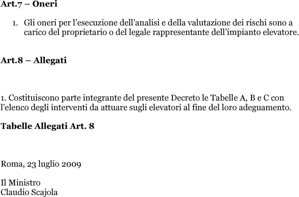 del legale rappresentante dell impianto elevatore. Art.8 Allegati 1.