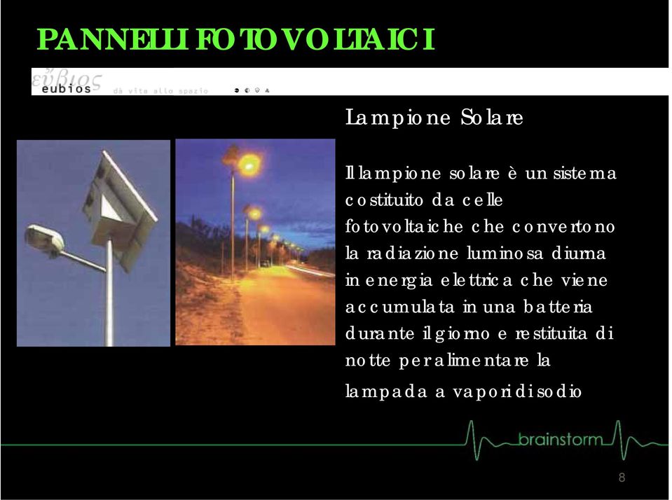 diurna in energia elettrica che viene accumulata in una batteria durante