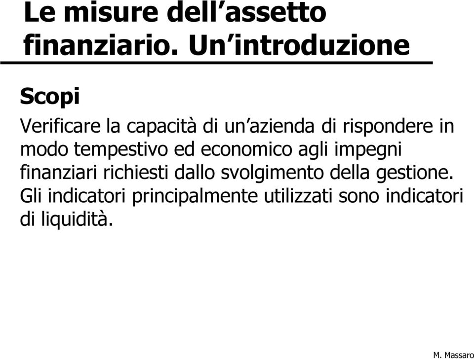 rispondere in modo tempestivo ed economico agli impegni finanziari