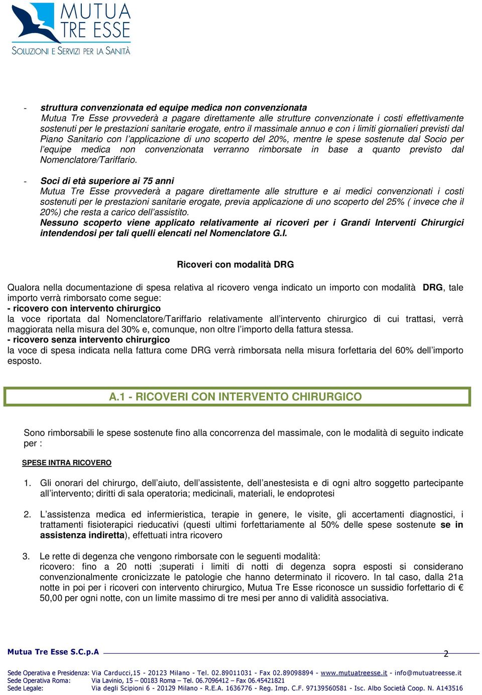 convenzionata verranno rimborsate in base a quanto previsto dal Nomenclatore/Tariffario.