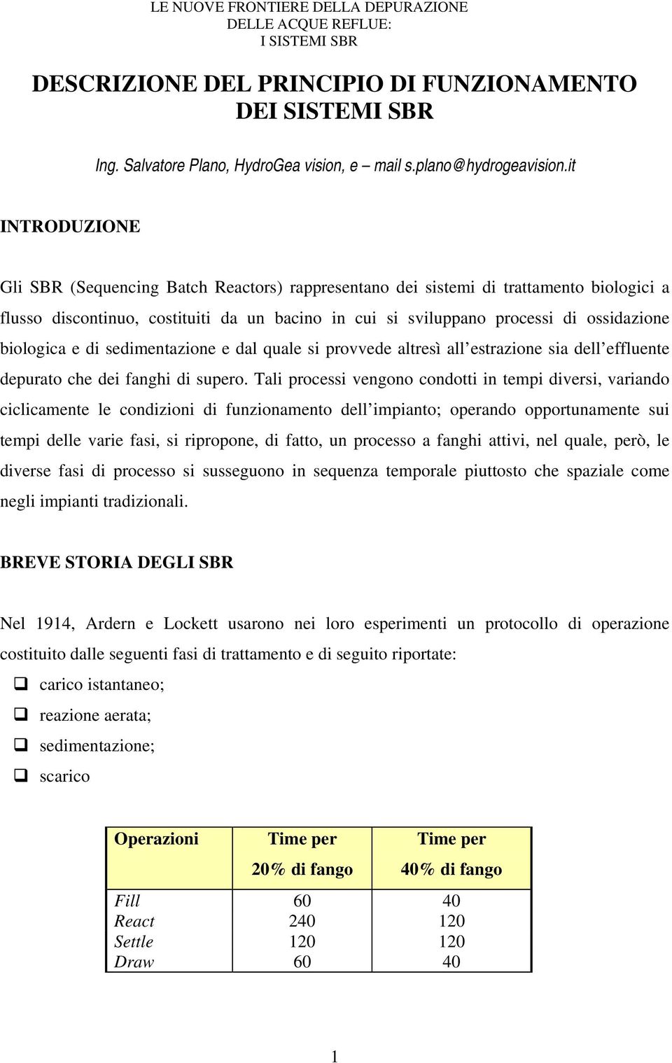 biologica e di sedimentazione e dal quale si provvede altresì all estrazione sia dell effluente depurato che dei fanghi di supero.