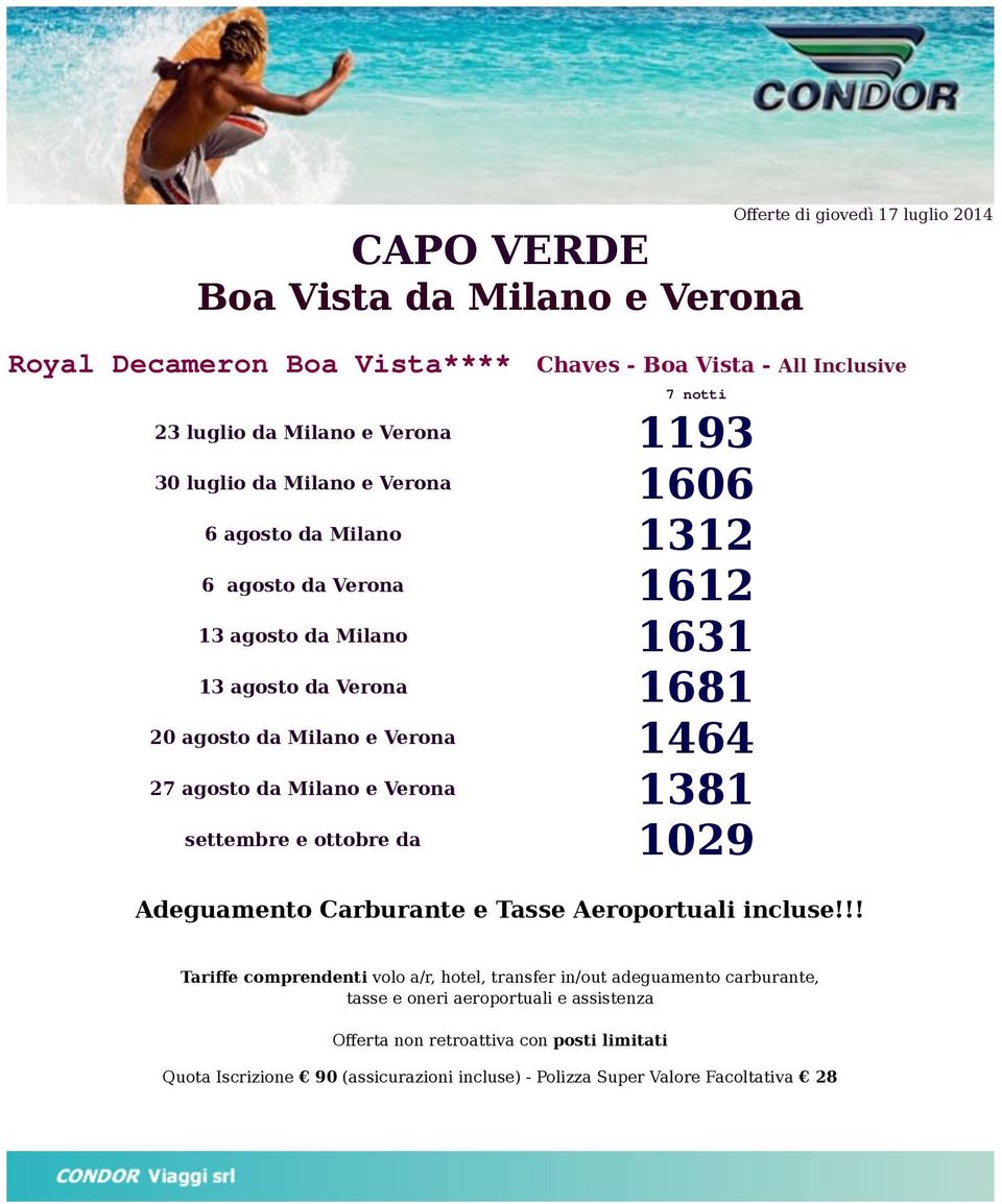 agosto da Milano e Verona 1381 settembre e ottobre da 1029 Adeguamento Carburante e Tasse Aeroportuali incluse!