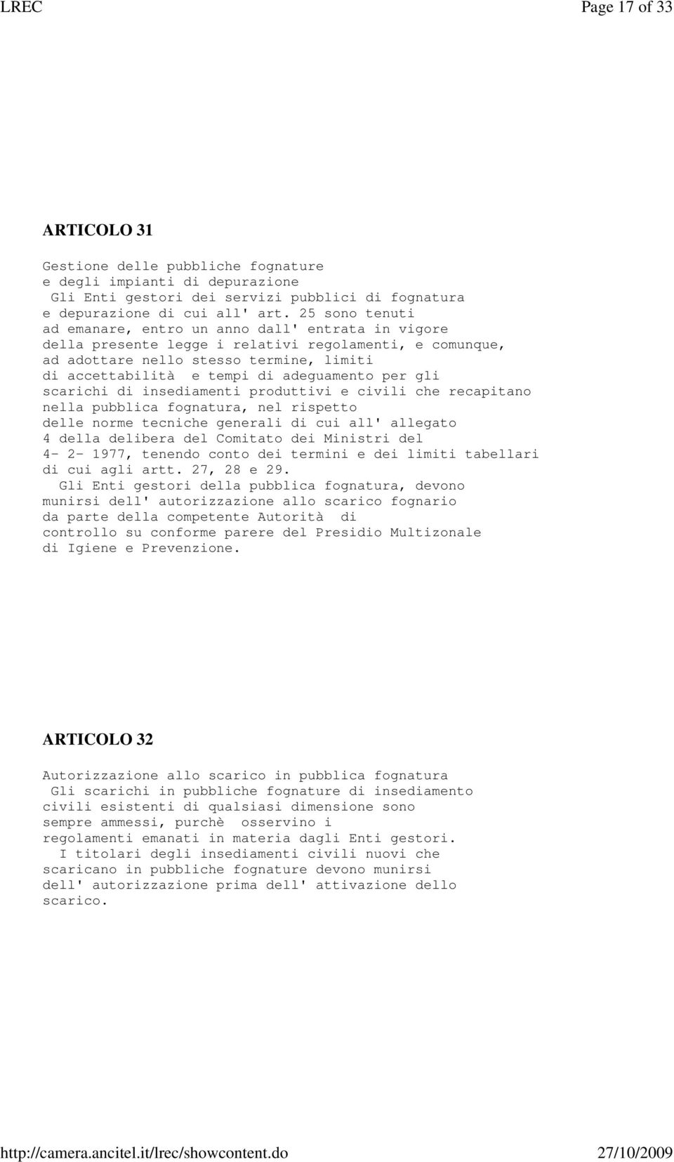 adeguamento per gli scarichi di insediamenti produttivi e civili che recapitano nella pubblica fognatura, nel rispetto delle norme tecniche generali di cui all' allegato 4 della delibera del Comitato