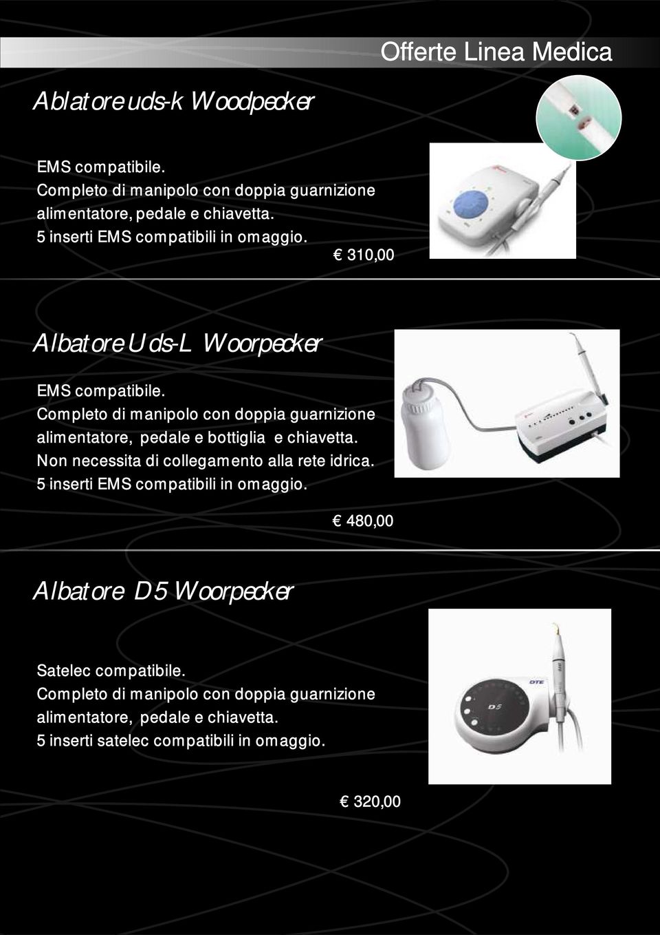 Completo di manipolo con doppia guarnizione alimentatore, pedale e bottiglia e chiavetta. Non necessita di collegamento alla rete idrica.