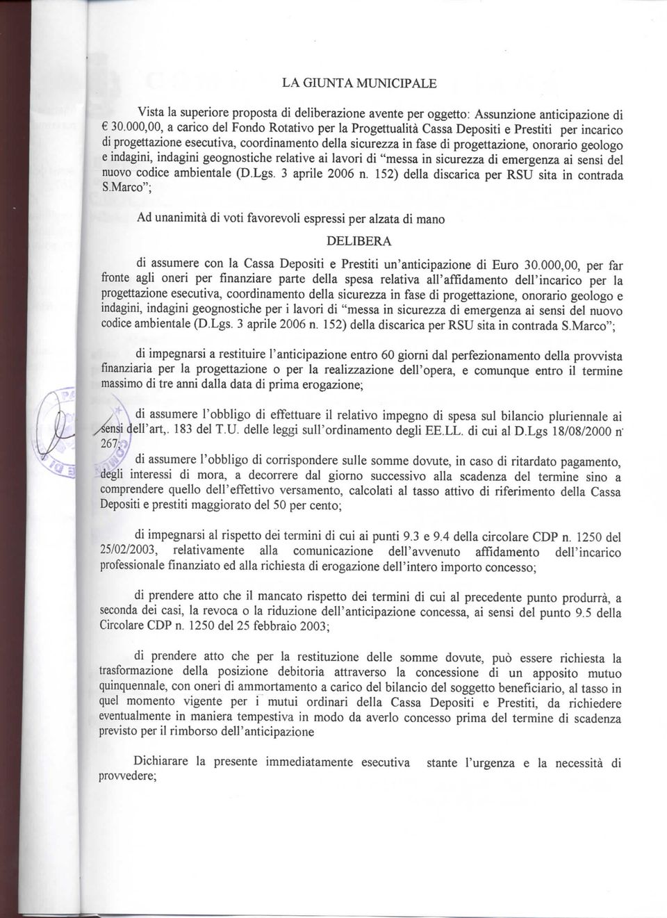 indagini, indagini geognostiche relative ai lavori di "messa in sicurezza di emergenza ai sensi del nuovo codice ambientale (D.Lgs. 3 aprile 2006 n. 152) della discarica per RSU sita in contrada S.