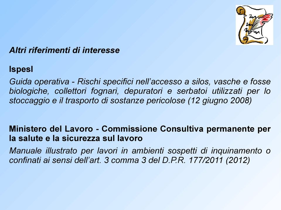 pericolose (12 giugno 2008) Ministero del Lavoro - Commissione Consultiva permanente per la salute e la sicurezza sul